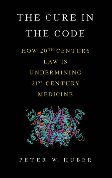 The Cure in the Code: How 20th Century Law is Undermining 21st Century Medicine