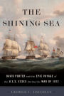 The Shining Sea: David Porter and the Epic Voyage of the U.S.S. Essex during the War of 1812