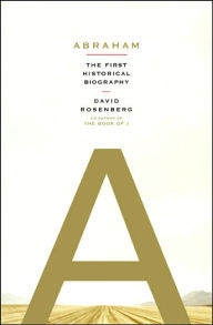 Abraham: The First Historical Biography