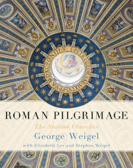 Title: Roman Pilgrimage: The Station Churches, Author: George Weigel