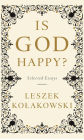 Is God Happy?: Selected Essays