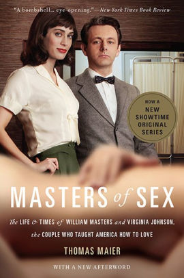 Masters Of Sex The Life And Times Of William Masters And Virginia