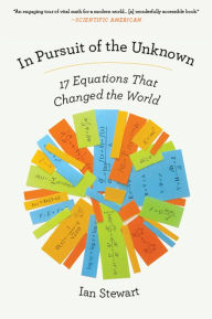 Title: In Pursuit of the Unknown: 17 Equations That Changed the World, Author: Ian Stewart