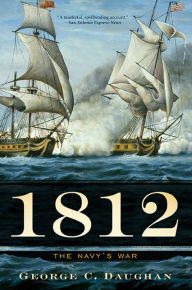 Title: 1812: The Navy's War, Author: George C Daughan