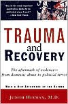 Title: Trauma and Recovery: The Aftermath of Violence--From Domestic Abuse to Political Terror / Edition 1, Author: Judith L. Herman