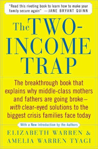 Title: The Two-Income Trap: Why Middle-Class Parents Are Going Broke, Author: Elizabeth Warren