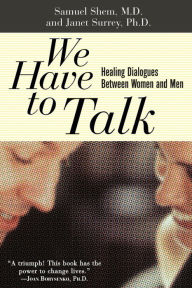 Title: We Have To Talk: Healing Dialogues Between Women And Men, Author: Samuel Shem