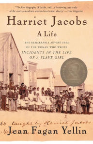 Title: Harriet Jacobs: A Life, Author: Jean Fagan Yellin