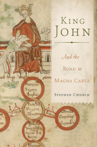 Title: King John: And the Road to Magna Carta, Author: Stephen Church