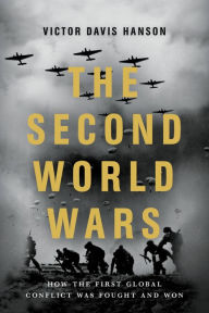Title: The Second World Wars: How the First Global Conflict Was Fought and Won, Author: Victor Davis Hanson