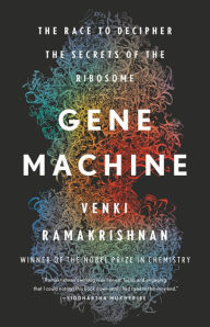 Title: Gene Machine: The Race to Decipher the Secrets of the Ribosome, Author: Venki Ramakrishnan