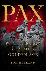 Title: Pax: War and Peace in Rome's Golden Age, Author: Tom Holland