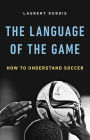 The Language of the Game: How to Understand Soccer