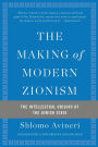 The Making of Modern Zionism: The Intellectual Origins of the Jewish State