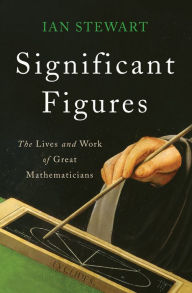 Title: Significant Figures: The Lives and Work of Great Mathematicians, Author: Ian Stewart