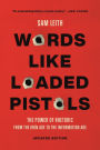 Words Like Loaded Pistols: Rhetoric from Aristotle to Obama