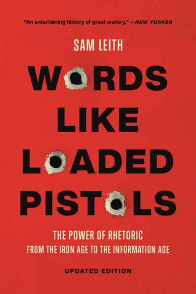 Words Like Loaded Pistols: Rhetoric from Aristotle to Obama