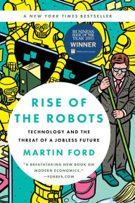 Title: Rise of the Robots: Technology and the Threat of a Jobless Future, Author: Martin Ford