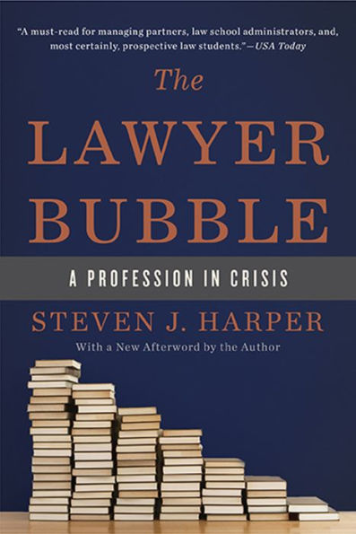 The Lawyer Bubble: A Profession in Crisis