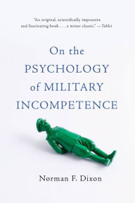 Title: On the Psychology of Military Incompetence, Author: Norman F Dixon