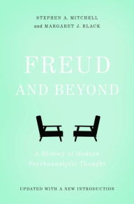 Title: Freud and Beyond: A History of Modern Psychoanalytic Thought, Author: Stephen A. Mitchell