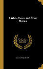 A White Heron and Other Stories