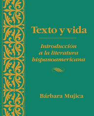 Title: Texto y vida: Introdución a la literatura hispanoamericana / Edition 1, Author: Bárbara Mujica