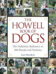 Howell Book of Dogs: The Definitive Reference to 300 Breeds and Varieties
