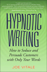 Title: Hypnotic Writing: How to Seduce and Persuade Customers with Only Your Words, Author: Joe Vitale