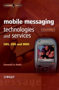 Title: Mobile Messaging Technologies and Services: SMS, EMS and MMS / Edition 2, Author: Gwenaël Le Bodic