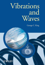 Title: Vibrations and Waves / Edition 1, Author: George C. King