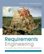 Requirements Engineering: From System Goals to UML Models to Software Specifications / Edition 1