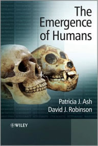 Title: The Emergence of Humans: An Exploration of the Evolutionary Timeline / Edition 1, Author: Patricia J. Ash