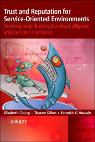 Trust and Reputation for Service-Oriented Environments: Technologies for Building Business Intelligence and Consumer Confidence / Edition 1