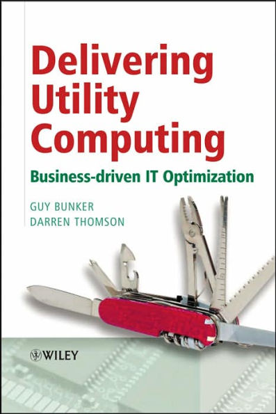 Delivering Utility Computing: Business-driven IT Optimization / Edition 1