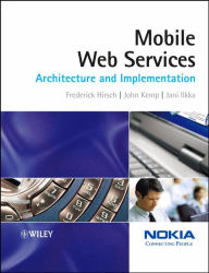 Title: Mobile Web Services: Architecture and Implementation / Edition 1, Author: Frederick Hirsch