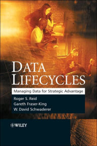 Title: Data Lifecycles: Managing Data for Strategic Advantage / Edition 1, Author: Roger Reid