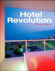 Hotel Revolution - 21st Century Hotel Design