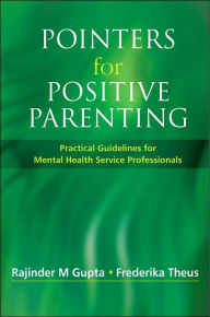 Pointers for Parenting for Mental Health Service Professionals / Edition 1