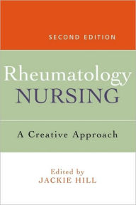 Title: Rheumatology Nursing: A Creative Approach / Edition 2, Author: Jackie Hill