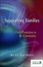 Supporting Families: Child Protection in the Community (NSPCC/Wiley Series in Child Protection and Policy ) / Edition 1