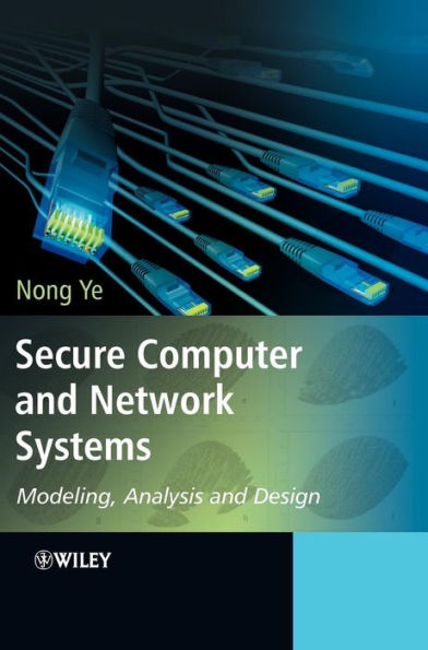 Secure Computer and Network Systems: Modeling, Analysis and Design / Edition 1