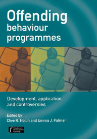Title: Offending Behaviour Programmes: Development, Application and Controversies / Edition 1, Author: Emma J. Palmer