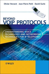Title: Beyond VoIP Protocols: Understanding Voice Technology and Networking Techniques for IP Telephony / Edition 1, Author: Olivier Hersent