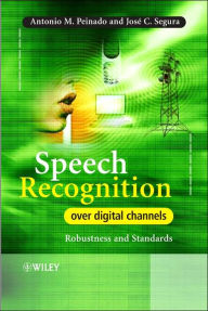 Speech Recognition Over Digital Channels: Robustness and Standards / Edition 1