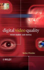 Digital Video Quality: Vision Models and Metrics / Edition 1