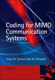 Title: Coding for MIMO Communication Systems / Edition 1, Author: Tolga M. Duman