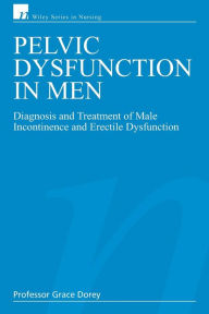Title: Pelvic Dysfunction in Men: Diagnosis and Treatment of Male Incontinence and Erectile Dysfunction / Edition 1, Author: Grace Dorey
