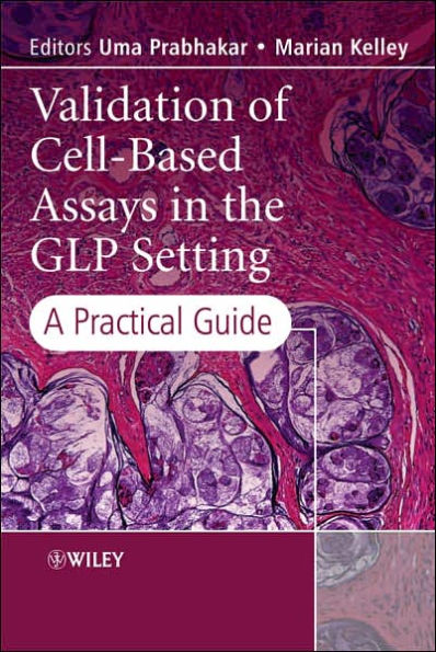 Validation of Cell-Based Assays in the GLP Setting: A Practical Guide / Edition 1