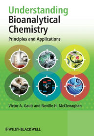 Title: Understanding Bioanalytical Chemistry: Principles and Applications / Edition 1, Author: Victor A. Gault